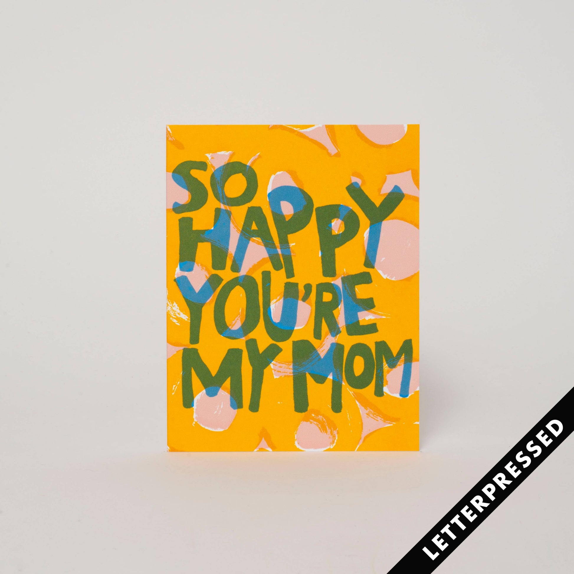 So Happy Mom Card, letterpressed by Egg Press Manufacturing.